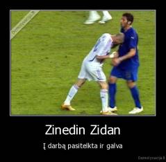 Zinedin Zidan - Į darbą pasitelkta ir galva
