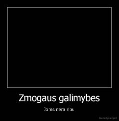 Zmogaus galimybes - Joms nera ribu