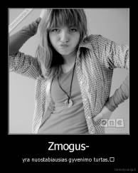 Zmogus- - yra nuostabiausias gyvenimo turtas.♥