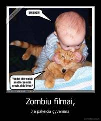 Zombiu filmai, - Jie pakeicia gyvenima