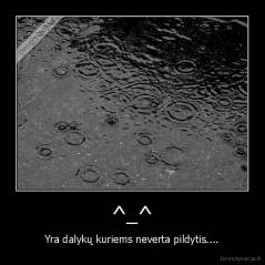 ^_^ - Yra dalykų kuriems neverta pildytis....