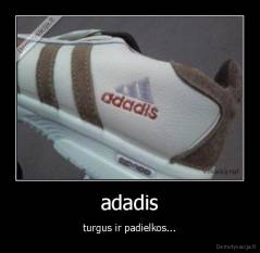 adadis - turgus ir padielkos...