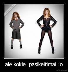 ale kokie  pasikeitimai :o - 