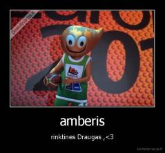 amberis - rinktines Draugas ,