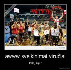 awww sveikinimai viručiai - Pala, ką??