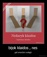 bijok klaidos , nes  - gali smarkiai nudegti 