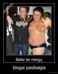 blogai pasibaigia - 