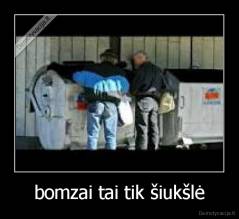 bomzai tai tik šiukšlė - 