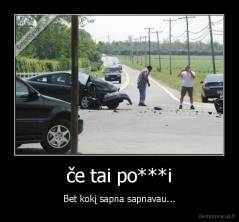 če tai po***i - Bet kokį sapna sapnavau...