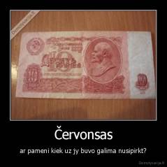 Červonsas - ar pameni kiek uz jy buvo galima nusipirkt?