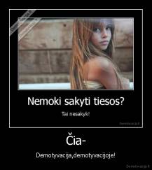 Čia- - Demotyvacija,demotyvacijoje!