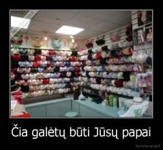 Čia galėtų būti Jūsų papai - 