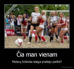 Čia man vienam - Moterų futbolas staiga pradėjo patikti?