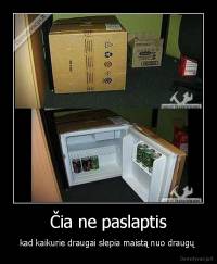 Čia ne paslaptis - kad kaikurie draugai slepia maistą nuo draugų 