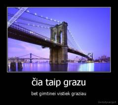 čia taip grazu - bet gimtinei vistiek graziau