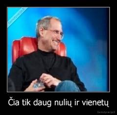 Čia tik daug nulių ir vienetų - 