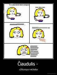 Čiaudulis -  - užklumpa netikėtai