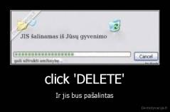 click 'DELETE' - Ir jis bus pašalintas
