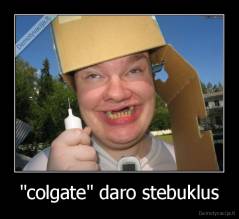 "colgate" daro stebuklus - 