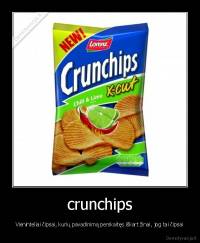 crunchips - Vieninteliai čipsai, kurių pavadinimą perskaitęs iškart žinai, jog tai čipsai