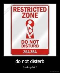 do not disterb -  ! netrugdyk ! 