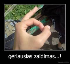 geriausias zaidimas...! - 