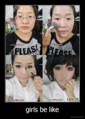 girls be like - 