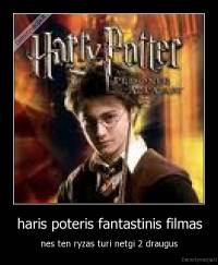 haris poteris fantastinis filmas - nes ten ryzas turi netgi 2 draugus
