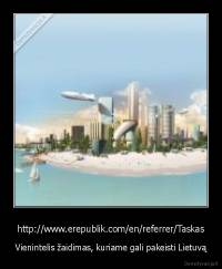 http://www.erepublik.com/en/referrer/Taskas - Vienintelis žaidimas, kuriame gali pakeisti Lietuvą
