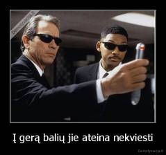 Į gerą balių jie ateina nekviesti - 