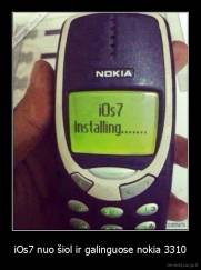 iOs7 nuo šiol ir galinguose nokia 3310 - 