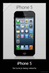 iPhone 5 - Kai kurie jo tesiog nekenčia