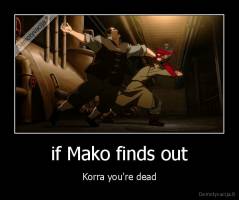 if Mako finds out - Korra you're dead