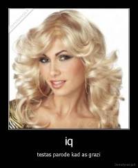 iq - testas parode kad as grazi