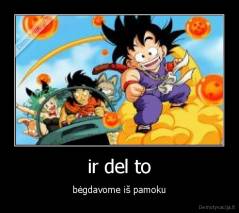 ir del to - bėgdavome iš pamoku