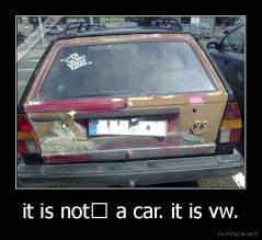 it is not﻿ a car. it is vw. - 