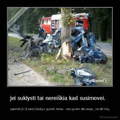 jei suklysti tai nereiškia kad susimovei.   - pasimokyk iš savo klaidų ir gyvenk toliau . nes gyveni dėl savęs , ne dėl kitų