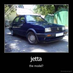 jetta - the model?