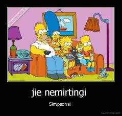 jie nemirtingi  - Simpsonai 