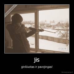 jis - ginkluotas ir pavojingas!