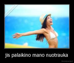 jis palaikino mano nuotrauka - 
