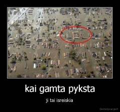 kai gamta pyksta - ji tai isreiskia