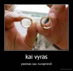 kai vyras - pasiraso sau nuosprendi