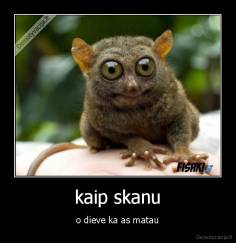 kaip skanu - o dieve ka as matau