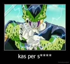 kas per s**** - 