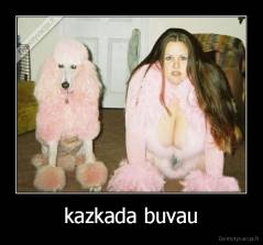 kazkada buvau - 