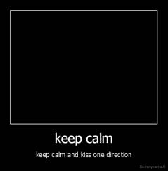 keep calm - keep calm and kiss one direction