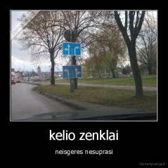 kelio zenklai - neisgeres nesuprasi