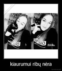 kiaurumui ribų nėra - 