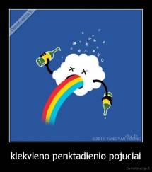 kiekvieno penktadienio pojuciai - 